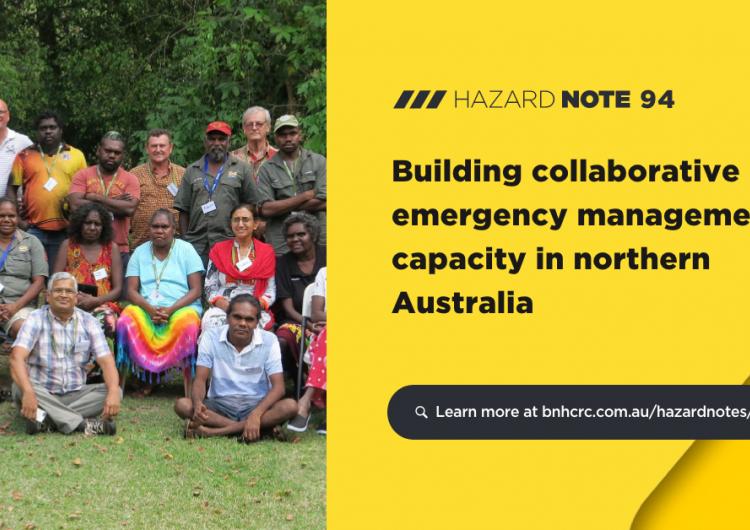 Hazard Note 94 presents research that used consultation and respect to empower Indigenous communities by enhancing capability to better understand emergency management procedures. Photo: Charles Darwin University.